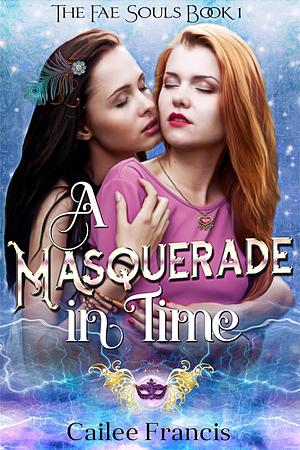 A Masquerade in Time by Cailee Francis