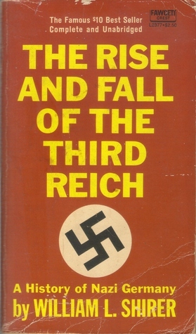 The Rise and Fall of the Third Reich by William L. Shirer