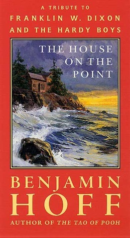 The House on the Point: A Tribute to Franklin W. Dixon and The Hardy Boys by Franklin W. Dixon, Benjamin Hoff