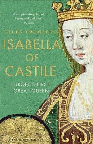 Isabella Of Castile by Giles Tremlett, Giles Tremlett