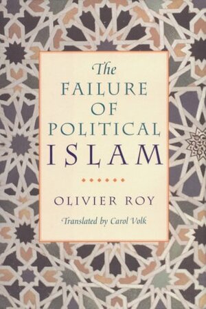 The Failure of Political Islam by Olivier Roy