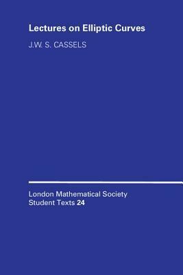 Lectures on Elliptic Curves by John William Scott Cassels