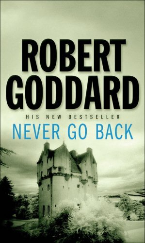 Never Go Back by Robert Goddard