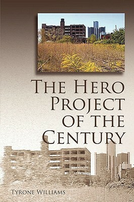 The Hero Project of the Century by Tyrone Williams