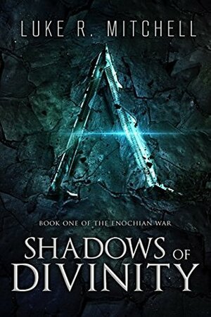 Shadows of Divinity by Luke R. Mitchell