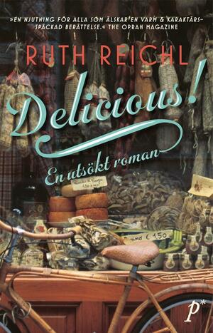 Delicious! En utsökt roman by Ruth Reichl, Ruth Reichl