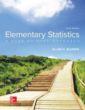 Elementary Statistics: A Step by Step Approach by Allan G. Bluman