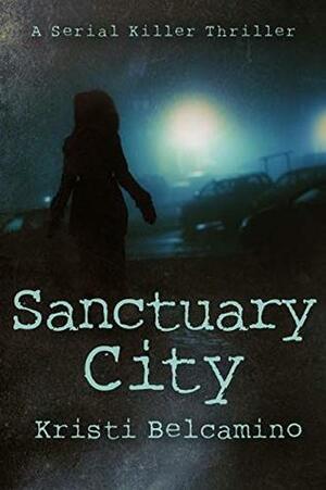 Sanctuary City by Kristi Belcamino