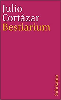 Bestiarium: Erzählungen by Julio Cortázar