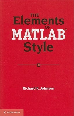 The Elements of MATLAB Style by Richard K. Johnson