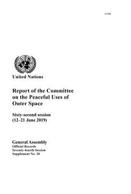 Report of the Committee on the Peaceful Uses of Outer Space: Sixty-Second Session (12-21 June 2019) by 