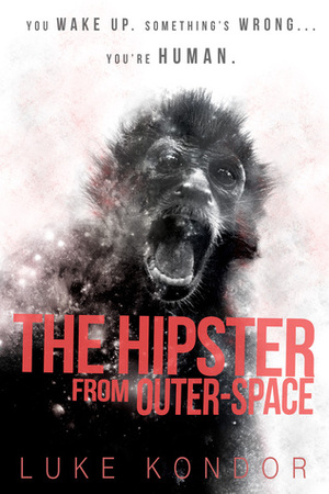 The Hipster From Outer Space (The Hipster Trilogy, #1) by Luke Kondor