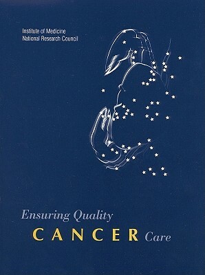 Ensuring Quality Cancer Care by Institute of Medicine, Commission on Life Sciences, Institute of Medicine and National Resea