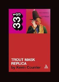 Trout Mask Replica by Kevin Courrier