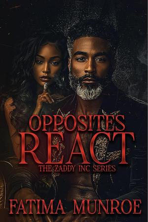 Opposites React: The Zaddy Inc. Series by Fatima Munroe