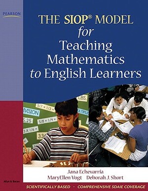 The Siop Model for Teaching Mathematics to English Learners by Maryellen Vogt, Jana Echevarria, Deborah Short
