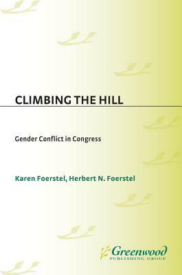 Climbing the Hill: Gender Conflict in Congress by Herbert N. Foerstel, Karen Foerstel