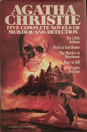 Agatha Christie: Five Complete Novels of Murder and Detection by Agatha Christie