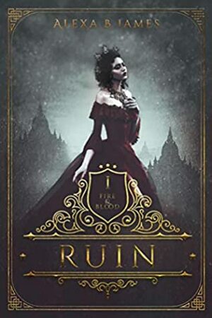 Ruin by Alexa B. James