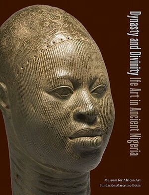 Dynasty and Divinity: Ife Art in Ancient Nigeria by Henry John Drewal, Enid Schildkrout