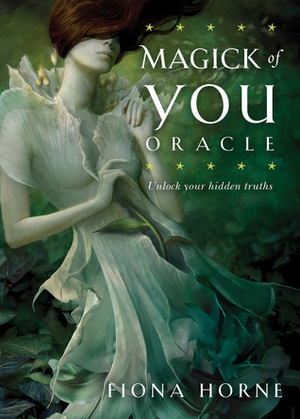 Magick of You Oracle: Unlock Your Hidden Truths by Fiona Horne