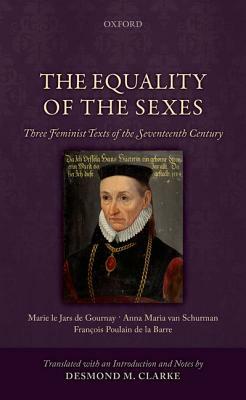 The Equality of the Sexes: Three Feminist Texts of the Seventeenth Century by 