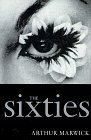 The Sixties by Arthur Marwick