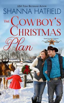 The Cowboy's Christmas Plan: Grass Valley Cowboys by Shanna Hatfield