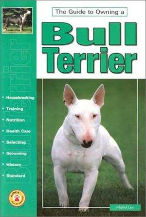 Guide to Owning a Bull Terrier by Muriel P. Lee