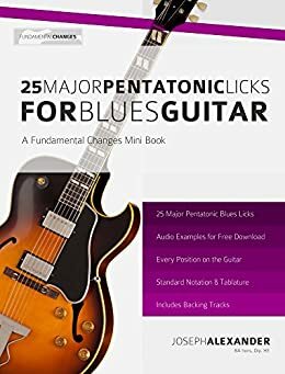 25 Major Pentatonic Scale Licks for Blues Guitar by Joseph Alexander