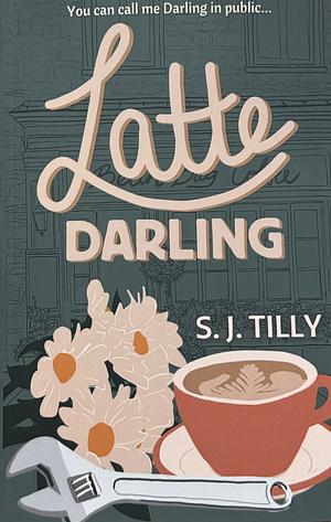 Latte Darling by S.J. Tilly