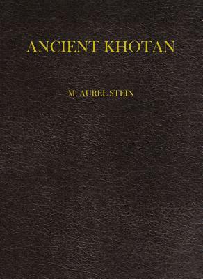 Ancient Khotan: Detailed Report of Archaeological Explorations in by Aurel M. Stein, M. Aurel Stein, M Aurel Stein