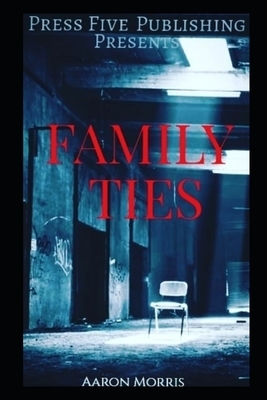 Family Ties by Aaron Morris