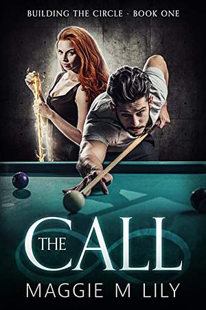 The Call: A Psychic Paranormal Romantic Comedy (Building the Circle Book 1) by Maggie M. Lily