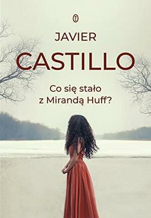 Co się stało z Mirandą Huff? by Javier Castillo