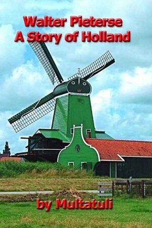 Walter Pieterse-A Story of Holland by Multatuli