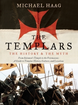 The Templars: History & Myth by Michael Haag