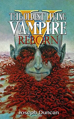 The Oldest Living Vampire Reborn by Joseph Duncan