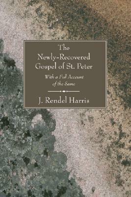 The Newly-Recovered Gospel of St. Peter by J. Rendel Harris