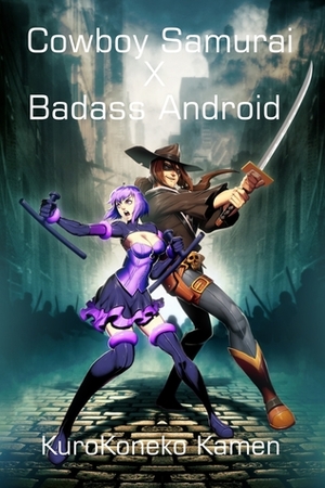 Cowboy Samurai X Badass Android by KuroKoneko Kamen