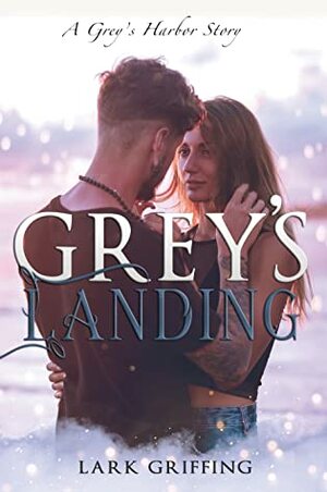 Grey's Landing by Lark Griffing