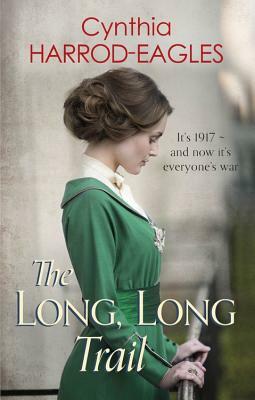 The Long, Long Trail: War at Home, 1917 by Cynthia Harrod-Eagles