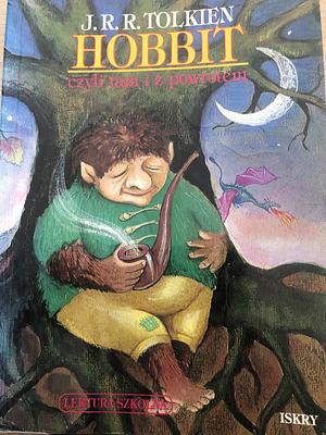 Hobbit czyli Tam i z powrotem by J.R.R. Tolkien, J.R.R. Tolkien