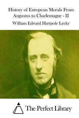 History of European Morals From Augustus to Charlemagne - II by William Edward Hartpole Lecky