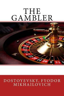 The Gambler by Fyodor Dostoevsky