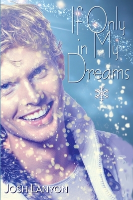If Only in My Dreams by Josh Lanyon