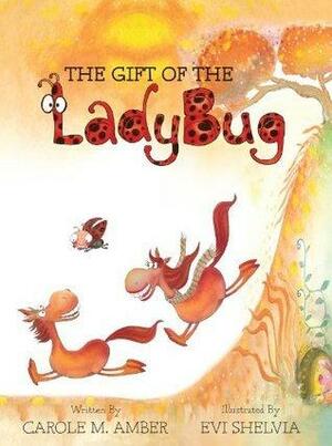 The Gift of the Ladybug by Carole Amber, Evi Shelvia