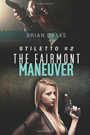 The Fairmont Maneuver by Brian Drake