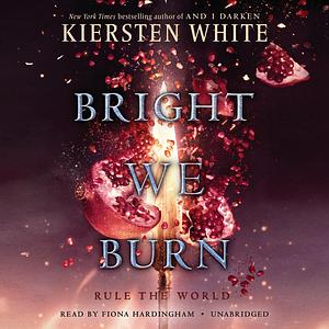 Bright We Burn by Kiersten White