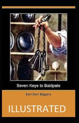 Seven Keys to Baldpate ILLUSTRATED by Earl Derr Biggers